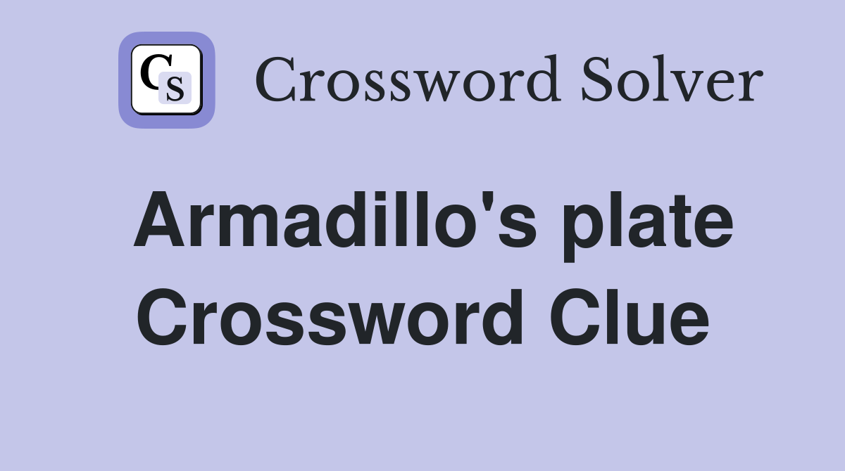 Armadillo s plate Crossword Clue Answers Crossword Solver